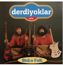 Derdiyoklar İkilisi - Disko Folk