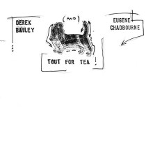 Derek Bailey, Eugene Chadbourne - Tout for Tea !