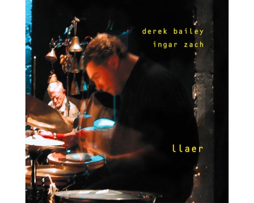 Derek Bailey & Ingar Zach - Llaer