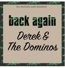 Derek & The Dominos - Back Again