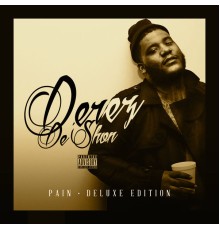 Derez De'Shon - Pain  (Deluxe Edition)