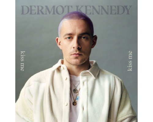 Dermot Kennedy - Kiss Me