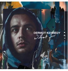 Dermot Kennedy - Without Fear