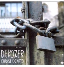 Derozer - Chiusi dentro