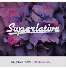 Derreck Fawn - Make Me Wait