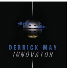 Derrick May - Innovator  (Mayday)