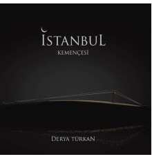 Derya Türkan - İstanbul Kemençesi