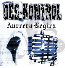 Des-kontrol - Aurrera Begira