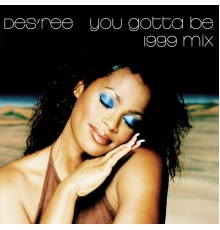 Des'ree - You Gotta Be