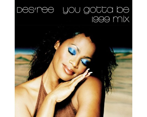 Des'ree - You Gotta Be