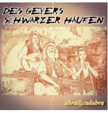 Des Geyers Schwarzer Haufen - abra@cadabra