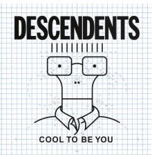 Descendents - Cool to Be You