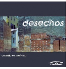 Desechos - Cuando Es Mañana