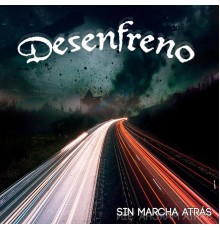 Desenfreno - Sin Marcha Atrás