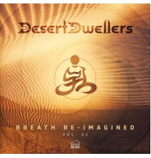 Desert Dwellers - Breath Re-Imagined Vol.2