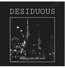 Desiduous - Sinking into the Void