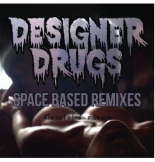 Designer Drugs - Space Based (Remixes)