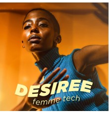 Desiree - Femme Tech