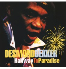 Desmond Dekker - Halfway to Paradise