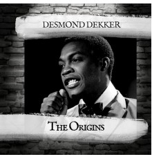 Desmond Dekker - The Origins