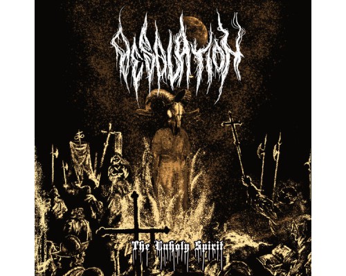 Desolation. - The Unholy Spirit