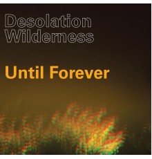 Desolation Wilderness - Until Forever