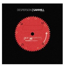 Despersion - Sawmill (Original Mix)