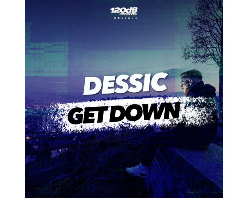Dessic - Get Down Dessic - Get Down