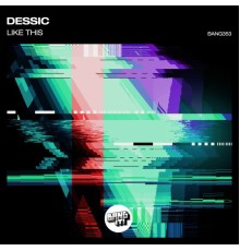 Dessic - Like This