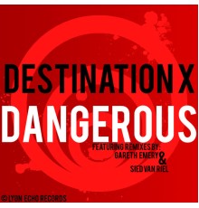 Destination X - Dangerous