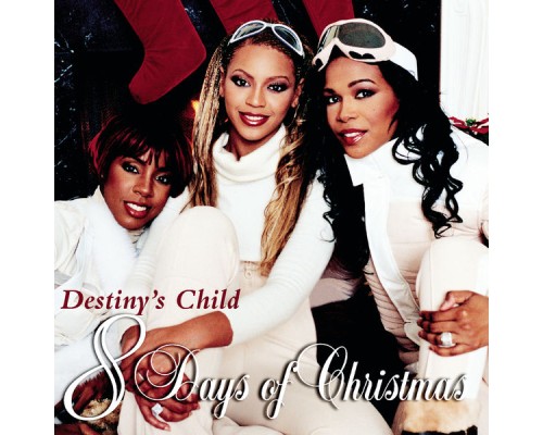 Destiny's Child - 8 Days Of Christmas Destiny's Child - 8 Days Of Christmas