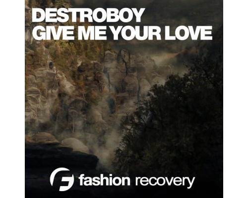 Destroboy - Give Me Your Love