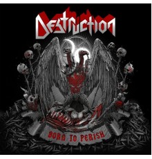 Destruction - Born to Perish