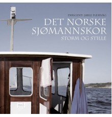 Det Norske Sjømannskor - Storm Og Stille