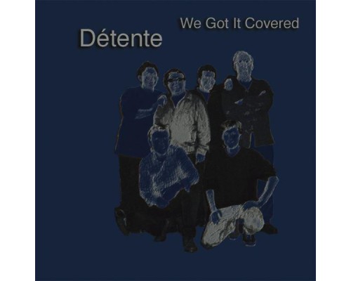 Detente - We Got It Covered