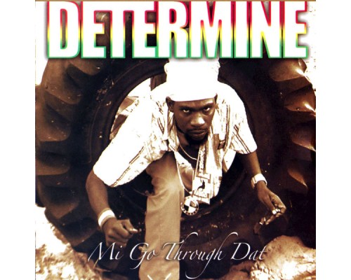 Determine - Mi Go Through Dat