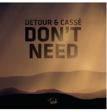 Detour, Cassé - Don't Need