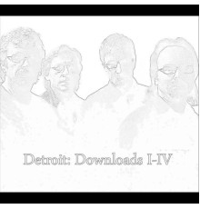 Detroit - Downloads I-IV