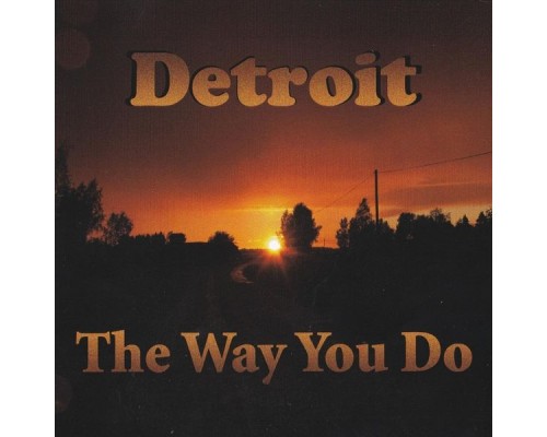 Detroit - The Way You Do