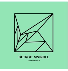 Detroit Swindle - In Reverse EP