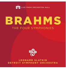 Detroit Symphony Orchestra & Leonard Slatkin - Brahms: The Four Symphonies  (Live)