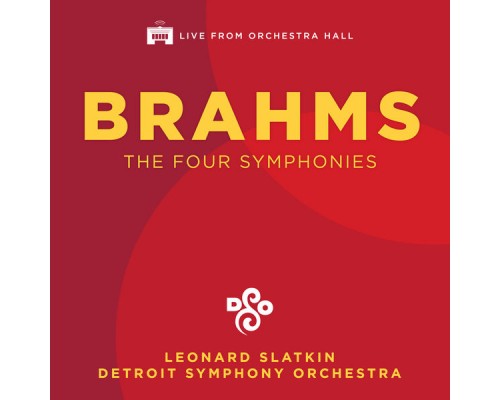 Detroit Symphony Orchestra & Leonard Slatkin - Brahms: The Four Symphonies  (Live)