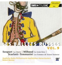 Deutsche Radio Philharmonie Saarbrücken Kaiserslautern, Robert Reimer - Les Ballets Russes, Vol. 9
