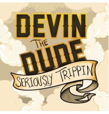 Devin The Dude - Seriously Trippin