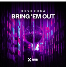 Devochka - Bring 'Em Out