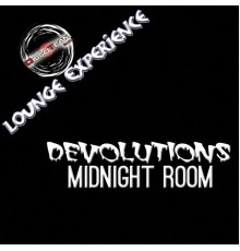 Devolutions - Midnight Room (Lounge Experience)