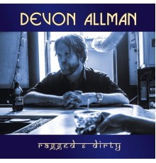 Devon Allman - Ragged & Dirty