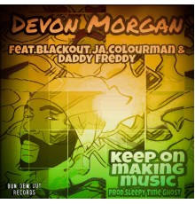 Devon Morgan and Sleepy Time Ghost featuring Blackout JA, Colourman and Daddy Freddy - Keep On Making Music