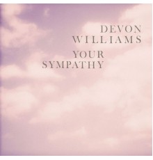 Devon Williams - Your Sympathy