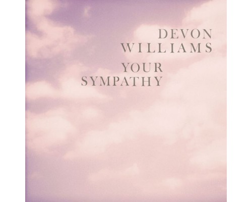 Devon Williams - Your Sympathy